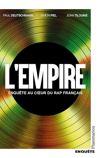 Paul Deutschmann - L'Empire : Enquête au coeur du RAP français (2026)