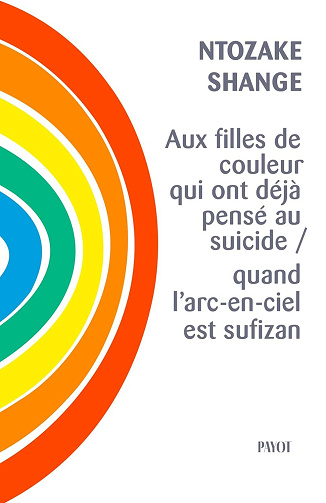 Ntozake Shange - Aux filles de couleur qui ont déjà pensé au suicide / quand l'arc-en-ciel est sufizan (2026)