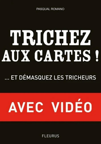 Trichez aux cartes ! - avec vidéos - ... et démasquez les tricheurs ! - Pasqual Romano (2011)