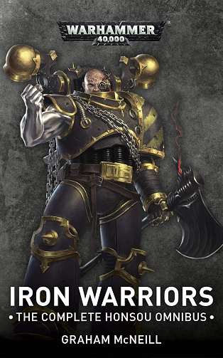 Warhammer 40 000 - Iron Warriors : The Complete Honsou Omnibus - Graham McNeill (2019)