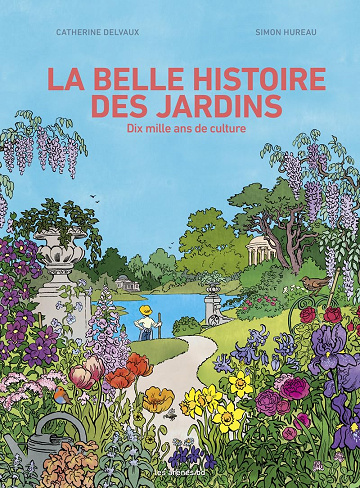 La belle histoire des jardins - Dix mille ans de culture (2026)