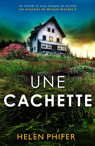 Helen Phifer - Une cachette: Un thriller à vous couper le souffle (Les enquêtes de Morgan Brookes t. 3) (2026)