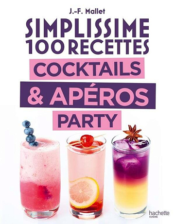 Jean-François Mallet - Simplissime 100 recettes : Cocktails & apéros party