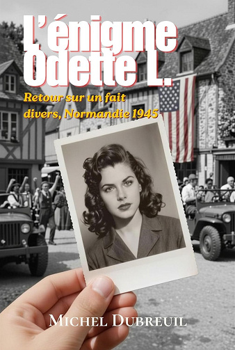 Michel Dubreuil - L'Énigme Odette L.: Retour sur un fait divers, Normandie 1945 (2026)