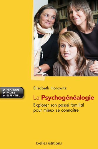 La psychogénéalogie: Explorer son passé familial pour mieux se connaître -  Elisabeth Horowitz