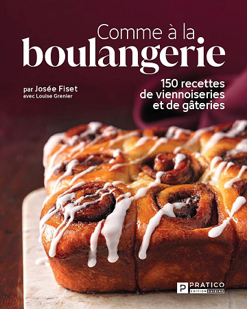 Comme à la boulangerie: 150 recettes de viennoiseries et de gâteries -  Josée Fiset (2024)