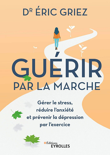 Guérir par la marche -  Éric Griez (2019)
