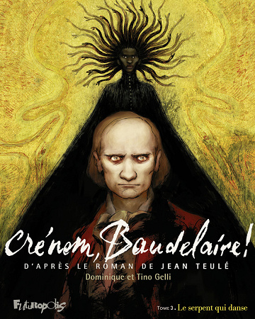 Crénom, Baudelaire ! - Tome 03 - Serpent qui danse (2025)