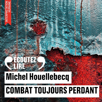 Combat toujours perdant - Michel Houellebecq (2026)