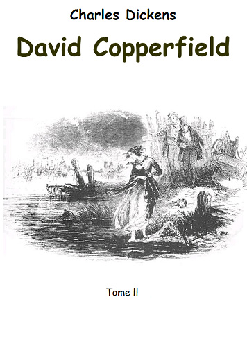 David Copperfield - Tome II : Charles Dickens (1854)