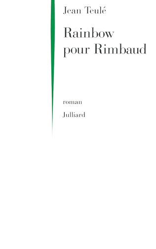 Rainbow pour Rimbaud - Jean Teulé (2011)