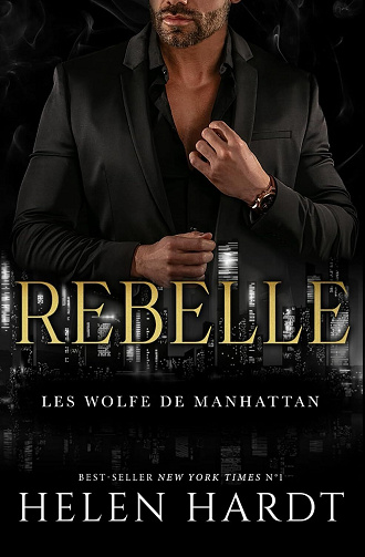 Les Wolfe de Manhattan: Rebelle - Helen Hardt