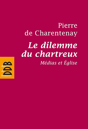 Père Pierre de Charentenay -  Le dilemme du chartreux: Médias et Eglise