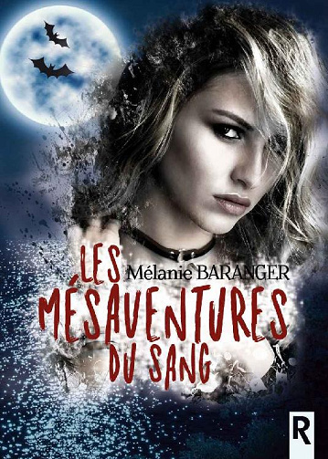Les mésaventures du sang -  Mélanie Baranger