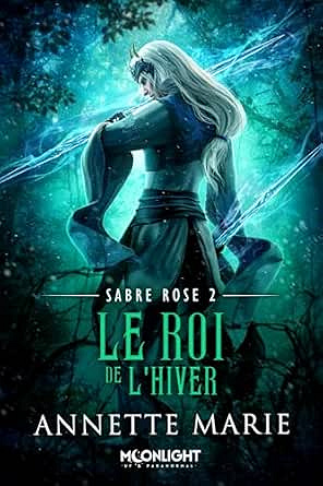 Le Roi de l'hiver: Sabre Rose, T2 - Annette Marie (2025)