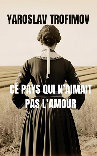 Yaroslav Trofimov - Ce pays qui n'aimait pas l'amour (2025)