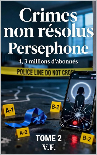 V. F - CRIMES NON RÉSOLUS: Perséphone, 4,3 millions d'abonnés (2026)