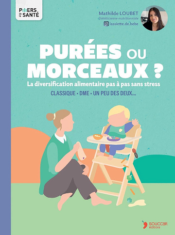 Mathilde Loubet - Purées ou morceaux ? - La diversification alimentaire pas à pas sans stress (2026)