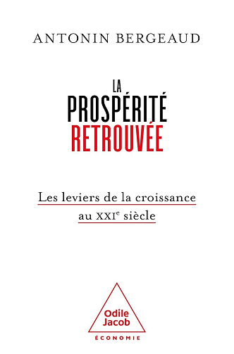 Antonin Antonin BERGEAUD - La prospérité retrouvée: Les leviers de la croissance au XXIe siècle (2026)