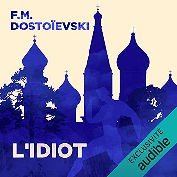 F.M Dostoïevski - L'idiot [2021]