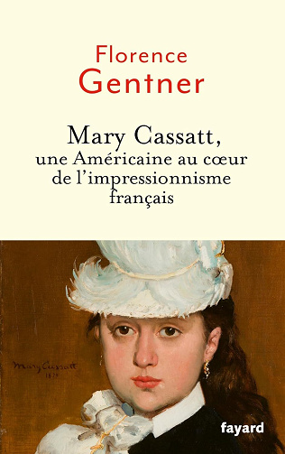 Florence Gentner - Mary Cassatt, une Américaine au coeur de l'impressionnisme (2026)