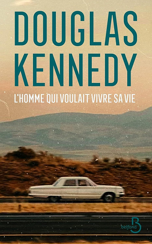 L'homme qui voulait vivre sa vie -  Douglas Kennedy (2010)