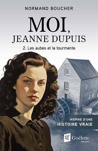 Normand Boucher - Moi, Jeanne Dupuis T2 : Les aubes et la tourmente (2026)
