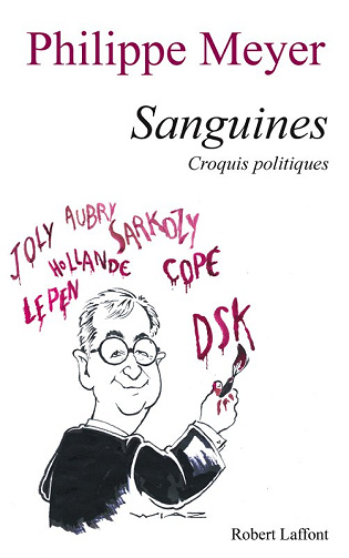 Sanguines: Croquis politiques -  Philippe Meyer