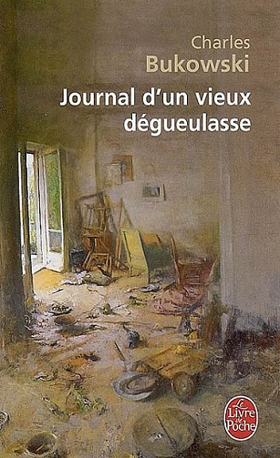 Journal d'un vieux dégueulasse -  Charles Bukowski