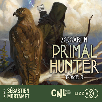Primal Hunter. Une aventure de LitRPG: Primal Hunter - Tome 3 - Zogarth (2025)