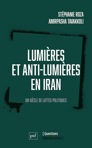Amirpasha Tavakkoli, Stéphanie Roza - Lumières et anti-Lumières en Iran : Un siècle de luttes politiques (2026)