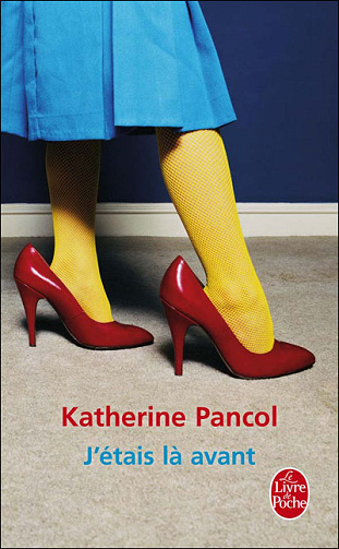 J’étais là avant - Katherine Pancol