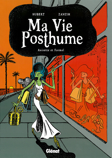 Ma Vie Pothume - Tome 02 - Anisette et Formol