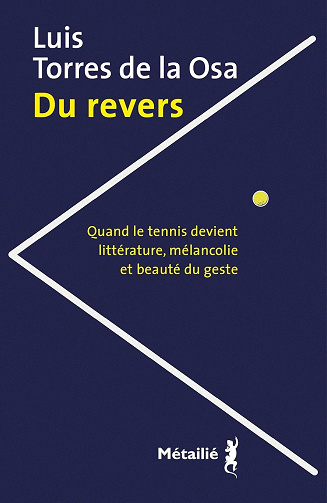 Luis Torres de La Osa - Du revers : Quand le tennis devient littérature, mélancolie et beauté du geste (2026)