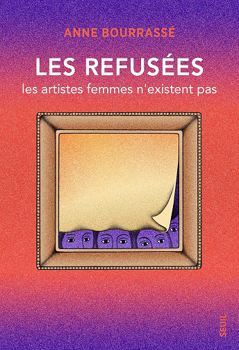Anne Bourrassé - Les Refusées: Les artistes femmes n'existent pas (2026)