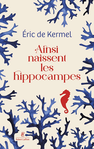 Ainsi naissent les hippocampes - Eric de Kermel (2026)