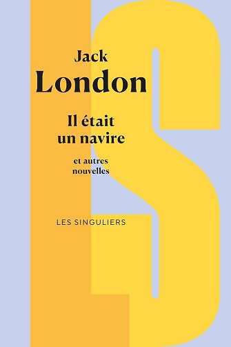 Jack London - Il était un navire et autres nouvelles (Les Singuliers) (2026)