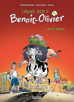 L'incroyable histoire de Benoît-Olivier - Oh la vache ! Tome 03