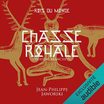 Chasse royale - Deuxième Branche 4: Les rois du monde 5 - Jean-Philippe Jaworski