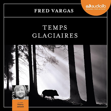 Temps glaciaires - Fred Vargas