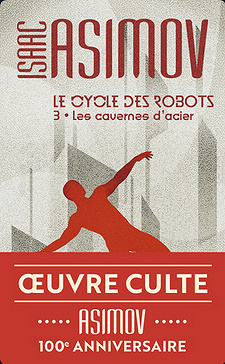 Isaac Asimov - Le cycle des Robots Tome 3 - Les cavernes d'acier - Isaac Asimov