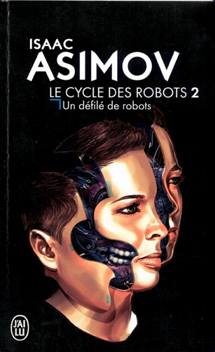 Isaac Asimov - Le cycle des Robots Tome 2 - Un défilé de robots - Isaac Asimov