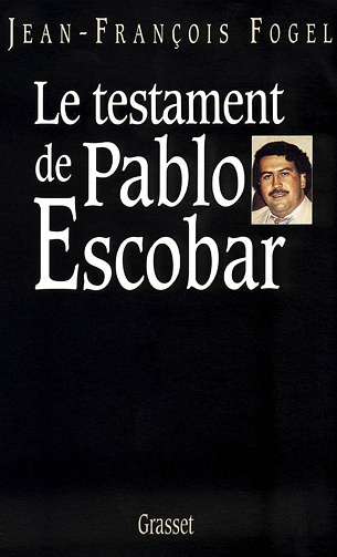 Le testament de Pablo Escobar -  Jean-François Fogel