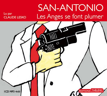 San-Antonio: les anges se font plumer -  Frédéric Dard