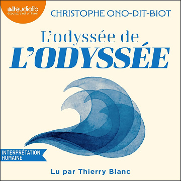 L'odyssée de L'Odyssée: Tout ce que vous avez toujours voulu savoir sur les aventures d'Ulysse sans jamais avoir lu Homère - Christophe Ono-dit-Biot (2026)