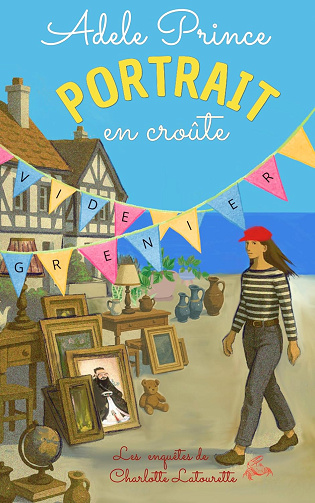 Portrait en croûte: Enquête et humour dans un cosy crime français (Les Enquêtes de Charlotte Latourette, un cosy mystery t. 8) -  Adele Prince (2025)