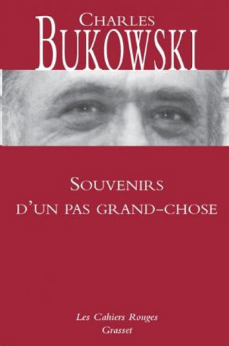 Souvenirs d'un pas grand chose - Charles Bukowski