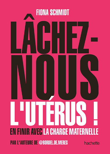 Lâchez-nous l'utérus -  Fiona Schmidt