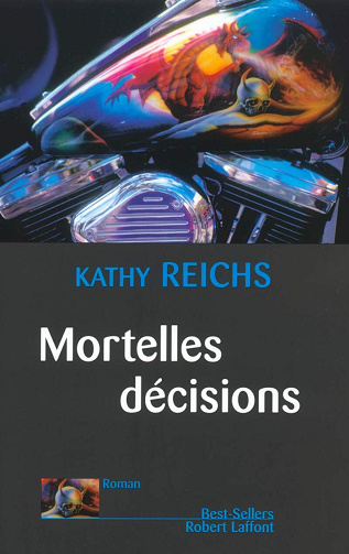 Mortelles décisions - Kathy Reichs