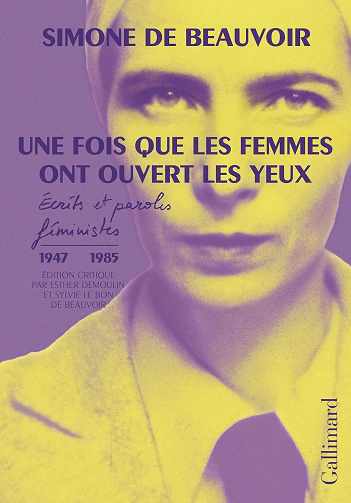 Simone de Beauvoir - Une fois que les femmes ont ouvert les yeux. Écrits et paroles féministes (1947-1985) (2026)